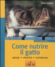 Cover of Come nutrire il gatto. Salute. Vitalità. Resistenza