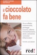 Cover of Il cioccolato fa bene. Ha un effetto rasserenante, protegge il cuore, ralllenta l'invecchiamento, aiuta a prevenire i processi infiammatori
