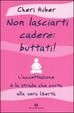 Cover of Non lasciarti cadere: buttati! L'accettazione è la strada che porta alla vera libertà
