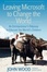 Cover of Leaving Microsoft to Change the World