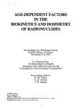 Cover of Age Dependent Factors in the Biokinetics and Dosimetry of Radionuclides