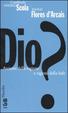Cover of Dio? Ateismo della ragione e ragioni della fede