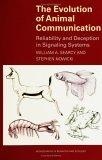 The Evolution of Animal Communication : Reliability and Deception in Signaling Systems (Monographs in Behavior and Ecology)