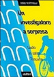 Cover of Un investigatore a sorpresa. Giallo in salsa toscana