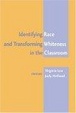 Cover of Identifying Race and Transforming Whiteness in the Classroom 