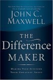 The Difference Maker : Making Your Attitude Your Greatest Asset