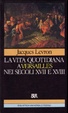 Cover of La vita quotidiana a Versailles nei secoli XVII e XVIII