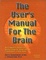 Cover of The User's Manual for the Brain