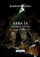 Cover of Abba ìa (acqua viva)
