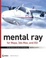 Cover of mental ray for Maya, 3ds Max, and XSI