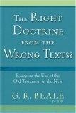 The Right Doctrine from the Wrong Texts? : Essays on the Use of the Old Testament in the New