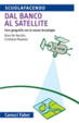 Cover of Dal banco al satellite