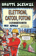 Cover of Elettroni, catodi, fotoni e altri magnetici misteri