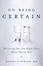 Cover of On Being Certain