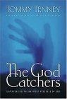 The God Catchers : Experiencing the Manifest Presence of God