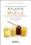 Image of Atlante del miele. Guida illustrata ai mieli uniflorali italiani s