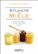 Image of Atlante del miele. Guida illustrata ai mieli uniflorali italiani s