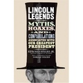 Lincoln Legends : Myths, Hoaxes, and Confabulations Associated with Our Greatest President
