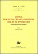 Cover of Donna, disciplina, creanza cristiana dal XV al XVII secolo. Studi e testi a stampa