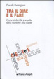 Cover of Tra il dire e il fare. Come si decide a scuola dalla riunione alla classe