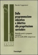 Cover of Dalla programmazione educativa e didattica alla progettazione curricolare. Modelli teorici e proposte operative per la scuola delle competenze