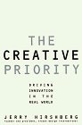 The Creative Priority : Driving Innovative Business in the Real World