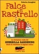 Cover of Falce e rastrello. La rivoluzione del guerrilla gardening. Storie di resistenza al degrado urbano