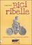 Cover of Bici ribelle. Percorsi di fantasia, resistenza e libertà
