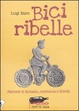 Cover of Bici ribelle. Percorsi di fantasia, resistenza e libertà
