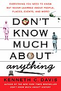 Don't Know Much About Anything : Everything You Need to Know but Never Learned About People, Places, Events, and More!