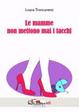 Cover of Le mamme non mettono mai i tacchi