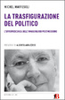 Cover of La trasfigurazione del politico. L'effervescenza dell'immaginario postmoderno