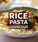 Cover of Rice Pasta Couscous