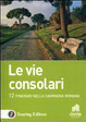 Cover of Le vie consolari. Itinerari nella campagna romana