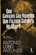 Cover of Que Cavalos São Aqueles Que Fazem Sombra No Mar?