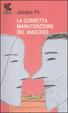 Cover of La corretta manutenzione del maschio