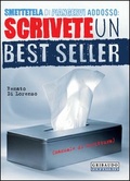 Smettetela di piangervi addosso Scrivete un best seller