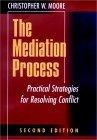 The Mediation Process : Practical Strategies for Resolving Conflict (Jossey-Bass Conflict Resolution Series)