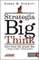 Cover of Strategia big think. Dare forza alle grandi idee e lasciar perdere i piccoli pensieri