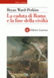 Cover of La caduta di Roma e la fine della civiltà