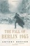 Cover of The Fall of Berlin 1945