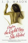 And on the Eighth Day She Rested : A Novel