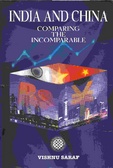 India and China Comparing the Incomparable