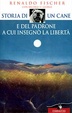 Cover of Storia di un cane e del padrone a cui insegnò la libertà