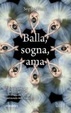 Cover of Balla, sogna, ama