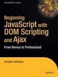 Beginning JavaScript with DOM Scripting and Ajax : From Novice to Professional (Beginning: from Novice to Professional)