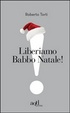 Cover of Liberiamo Babbo Natale!