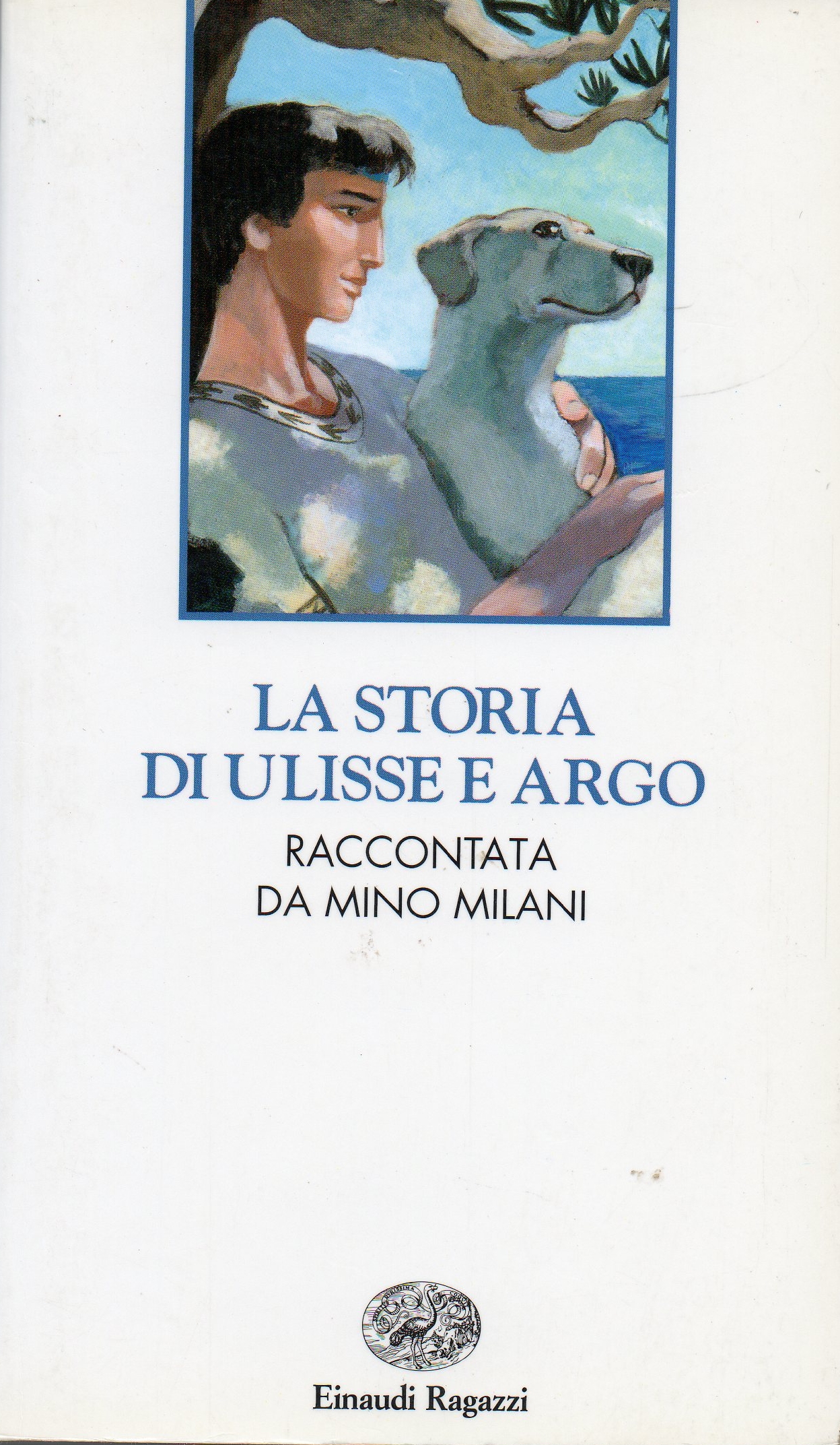 La storia di Ulisse e Argo Mino MIlani 14 recensioni Einaudi Ragazzi Altri Italiano