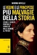 Cover of Le regine e le principesse più malvagie della storia