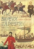 The Bayeux Tapestry : The Life of a Masterpiece